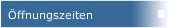 &Ouml;ffnungszeiten